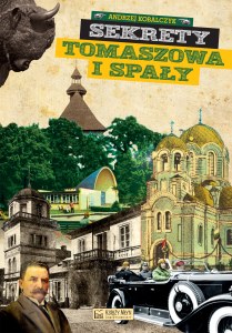 Sekrety Tomaszowa i Spały. Sekrety