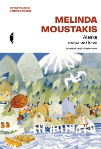 Alaskę masz we krwi. Opowiadania amerykańskie