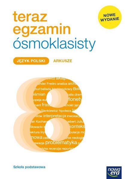 JĘZYK POLSKI. TERAZ EGZAMIN ÓSMOKLASISTY. ARKUSZE