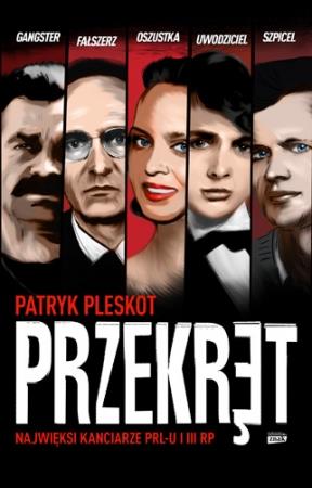 PRZEKRĘT. NAJWIĘKSI KANCIARZE PRL-U I III RP