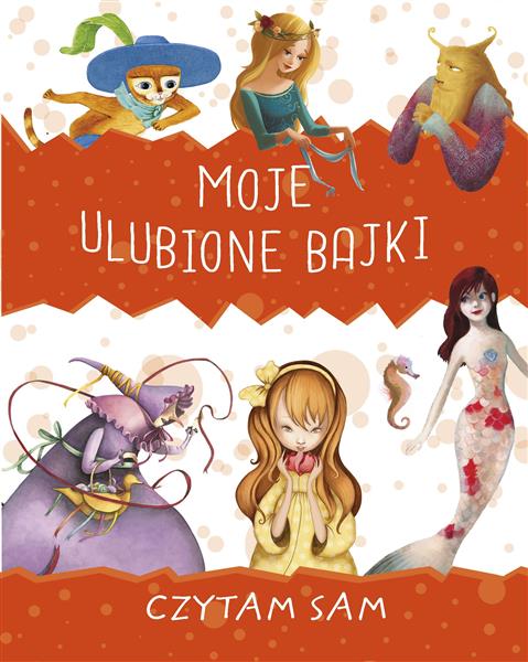 CZYTAM SAM. MOJE ULUBIONE BAJKI