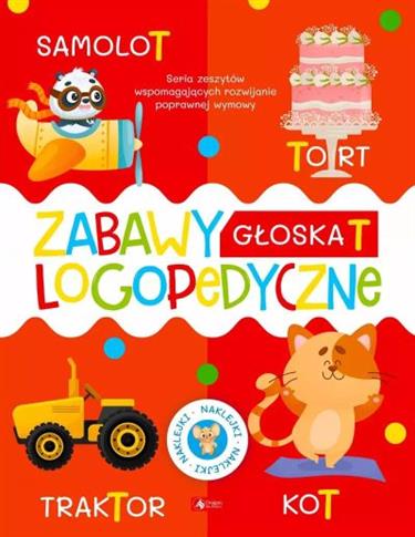 ZABAWY LOGOPEDYCZNE. ZESZYT 2. GŁOSKA T