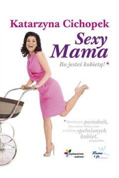 Sexy mama. Bo jesteś kobietą