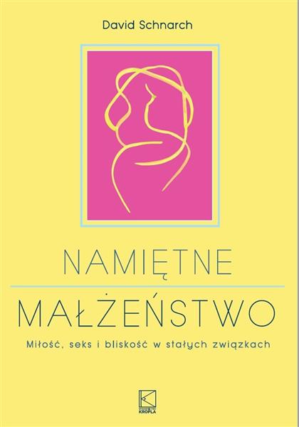 NAMIĘTNE MAŁŻEŃSTWO. MIŁOŚĆ, SEKS I BLISKOŚĆ W STA