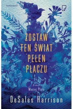 ZOSTAW TEN ŚWIAT PEŁEN PŁACZU