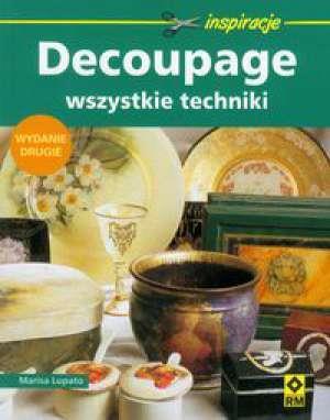 DECOUPAGE WSZYSTKIE TECHNIKI WYD. 2