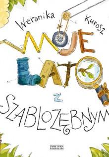 MOJE LATO Z SZABLOZĘBNYM