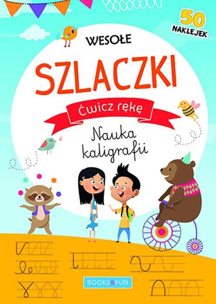 ĆWICZ RĘKĘ NAUKA KALIGRAFII. WESOŁE SZLACZKI