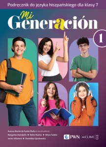 Mi Generacion 1. Podręcznik Język hiszpański dla 7 klasy szkoły podstawowej