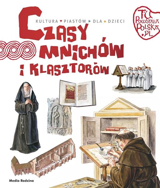TU POWSTAŁA POLSKA. CZASY MNICHÓW I KLASZTORÓW