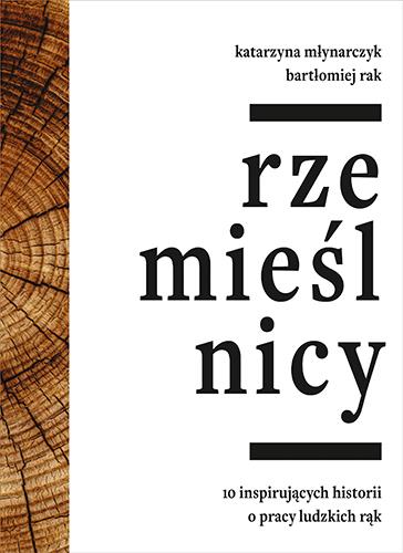 RZEMIEŚLNICY. 10 INSPIRUJĄCYCH HISTORII O PRACY