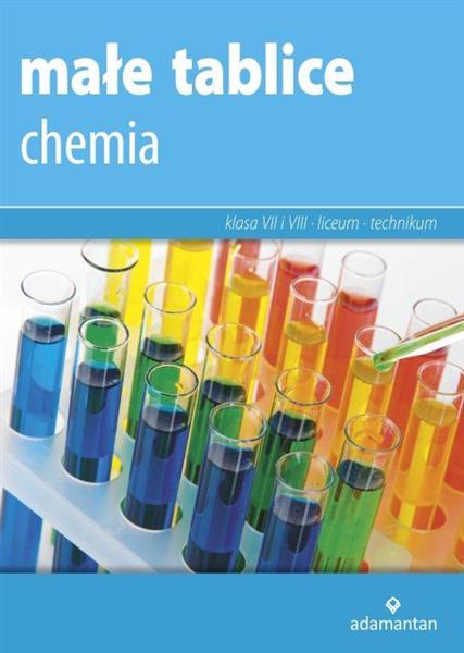 MAŁE TABLICE. CHEMIA DLA KLAS 7-8 ORAZ LICEUM