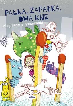 PAŁKA ZAPAŁKA DWA KIJE NIEGRZECZNE RYMOWANKI LITER