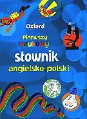 OXFORD. PIERWSZY NAUKOWY SŁOWNIK ANGIELSKO-POLSKI