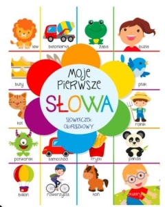 MOJE PIERWSZE SŁOWA. SŁOWNICZEK OBRAZKOWY