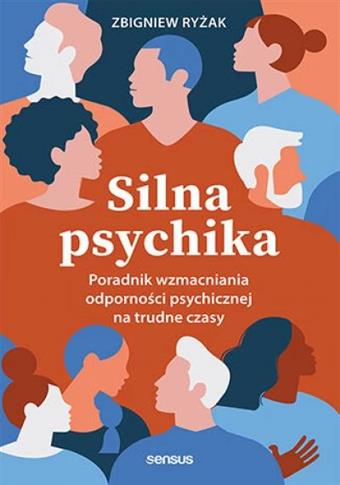 Silna psychika. Poradnik wzmacniania odporności ps