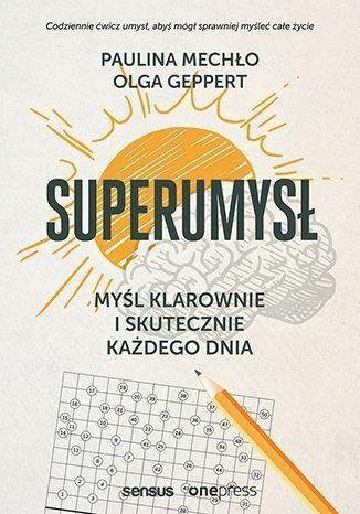 SUPERUMYSŁ. MYŚL KLAROWNIE I SKUTECZNIE KAŻDEGO...