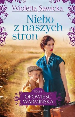 OPOWIEŚĆ WARMIŃSKA. TOM 4. NIEBO Z NASZYCH STRON