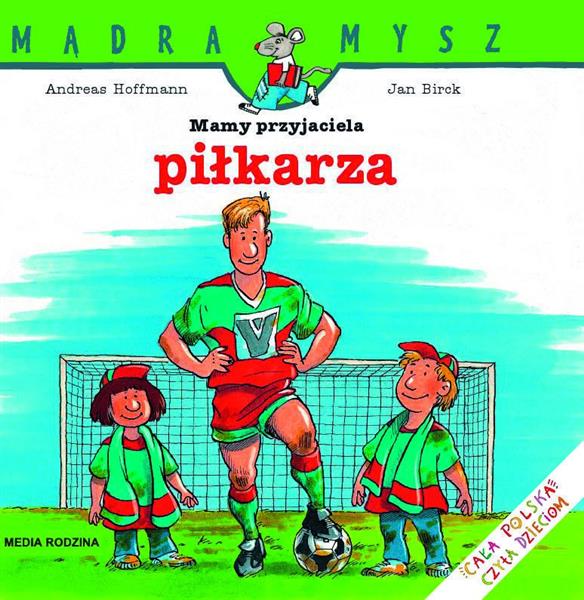 MĄDRA MYSZ - MAMY PRZYJACIELA PIŁKARZA
