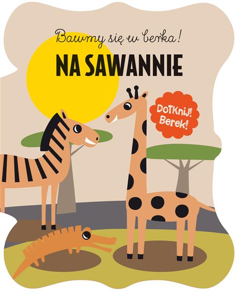 BAWMY SIĘ W BERKA. NA SAWANNIE