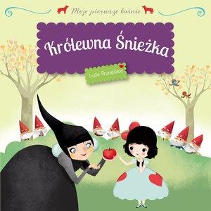 MOJE PIERWSZE BAŚNIE - KRÓLEWNA ŚNIEŻKA