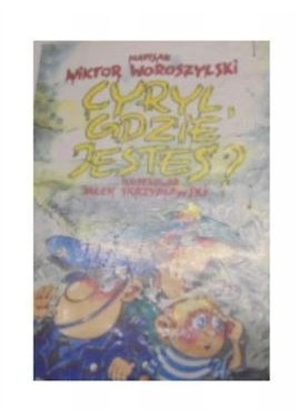 CYRYL GDZIE JESTEŚ - W WOROSZYLSKI