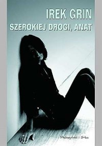 SZEROKIEJ DROGI, ANAT