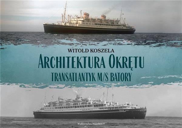 ARCHITEKTURA OKRĘTU. TRANSATLANTYK MS BATORY