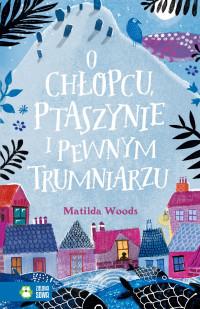 O CHŁOPCU, PTASZYNIE I PEWNYM TRUMNIARZU