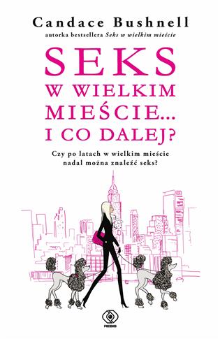 Seks w wielkim mieście... i co dalej