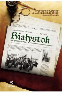 Białystok nie tylko kulturalny 1947-1949