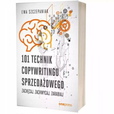 101 TECHNIK COPYWRITINGU SPRZEDAŻOWEGO. ZACHĘCAJ.
