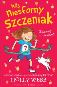 MÓJ NIESFORNY SZCZENIAK. ZABAWY Z URWISEM