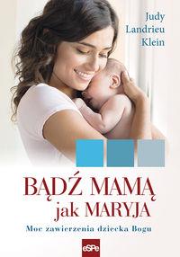 BĄDŹ MAMĄ JAK MARYJA