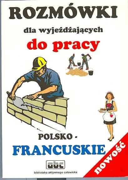 ROZMÓWKI FRANCUSKIE DLA WYJEŻDŻAJĄCYCH DO PRACY