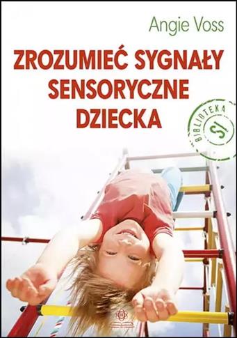 Zrozumieć sygnały sensoryczne dziecka, wydanie 2