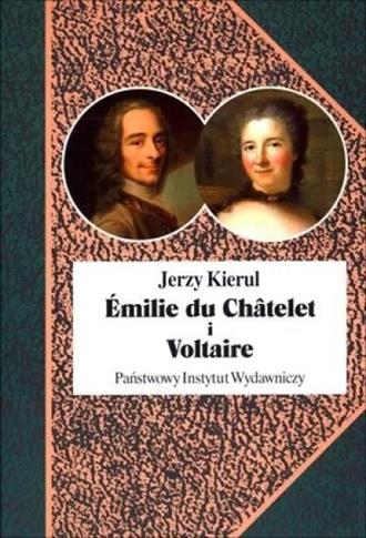 Emilie du Chatelet i Voltaire czyli umysłowe powin