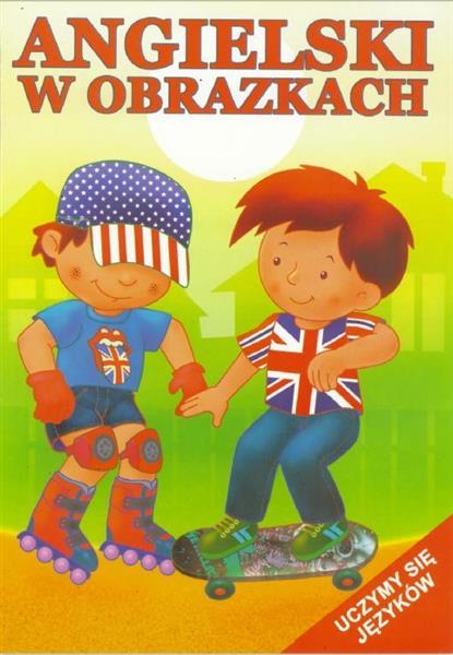 ANGIELSKI W OBRAZKACH - UCZYMY SIĘ JĘZYKÓW