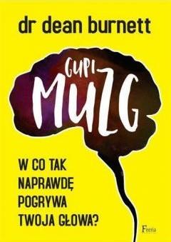 GUPI MUZG. W CO TAK NAPRAWDĘ POGRYWA TWOJA GŁOWA?