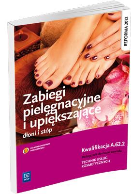 ZABIEGI PIELĘGNACYJNE I UPIĘKSZAJĄCE DŁONI I STÓP