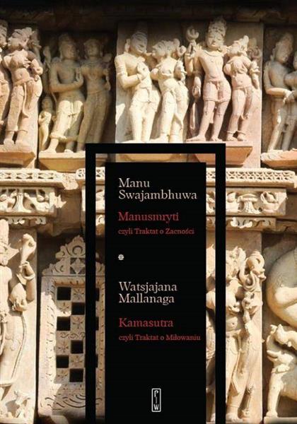 MANUSMRYTI CZYLI TRAKTAT O ZACNOŚCI / KAMASUTRA...