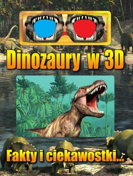 Dinozaury w 3D. Fakty i ciekawostki…