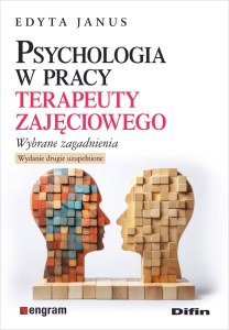 Psychologia w pracy terapeuty zajęciowego. Wybrane zagadnienia wyd. 2