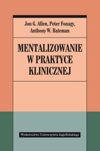 Mentalizowanie w praktyce klinicznej