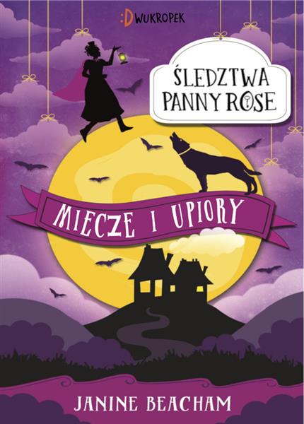 ŚLEDZTWA PANNY ROSE. MIECZE I UPIORY