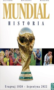 Mundial. Historia od Urugwaju 1930 do Argentyna 2022