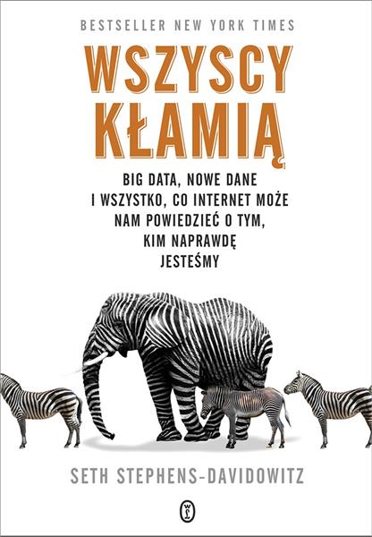 WSZYSCY KŁAMIĄ. BIG DATA, NOWE DANE I WSZYSTKO