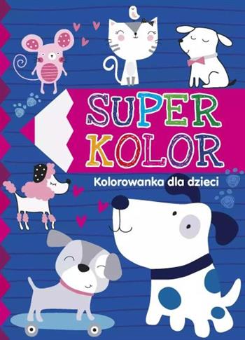 SUPER KOLOR. KOLOROWANKA DLA DZIECI