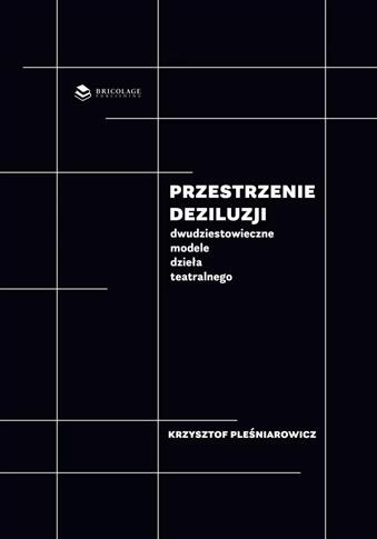 Przestrzenie deziluzji. Dwudziestowieczne modele