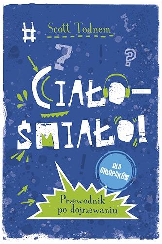 CIAŁO ? ŚMIAŁO! DLA CHŁOPAKÓW. PRZEWODNIK